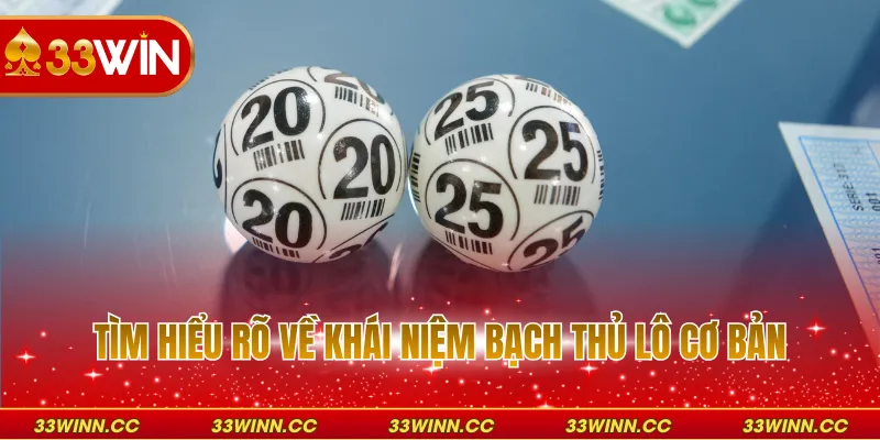 Tìm hiểu rõ về khái niệm bạch thủ lô cơ bản